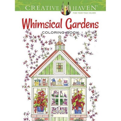 Creative Haven Whimsical Gardens Coloring Book - (Creative Haven Coloring Books) by  Alexandra Cowell (Paperback)