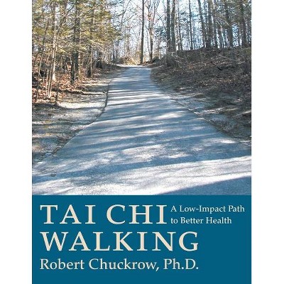 Tai Chi Walking - by  Robert Chuckrow (Paperback)