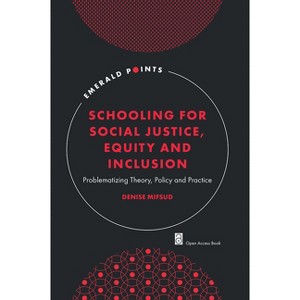 Schooling for Social Justice, Equity and Inclusion - (Emerald Points) by  Denise Mifsud (Paperback) - 1 of 1