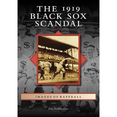 The 1919 Black Sox Scandal - (images Of Baseball) By Dan Helpingstine ...