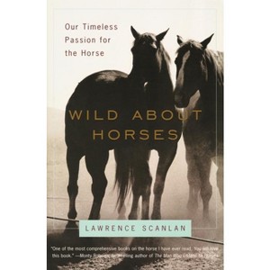 Wild about Horses - by  Lawrence Scanlan (Paperback) - 1 of 1