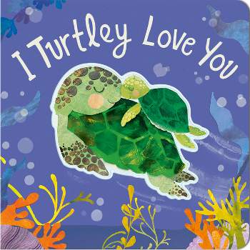 I Turtley Love You - by  Harriet Evans (Board Book)