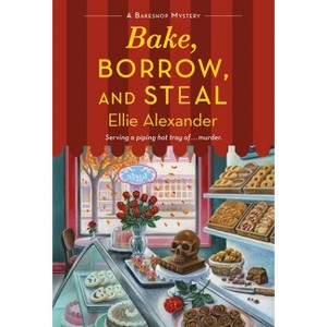 Bake, Borrow, and Steal - (Bakeshop Mystery) by  Ellie Alexander (Paperback) - 1 of 1