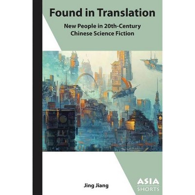 Found in Translation - (Asia Shorts) by  Jing Jiang (Paperback)