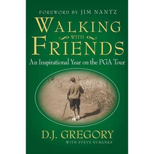 Walking with Friends - by  D J Gregory & Steve Eubanks (Paperback) - 1 of 1