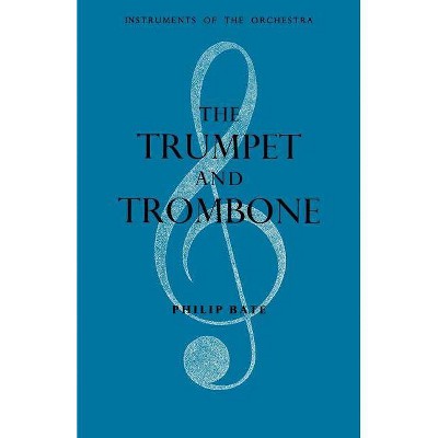 The Trumpet and Trombone - by  Philip Bate (Paperback)