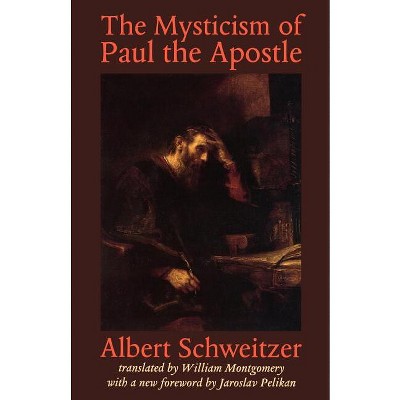The Mysticism of Paul the Apostle by Albert Schweitzer