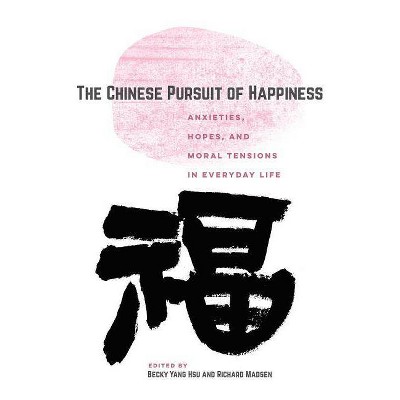 The Chinese Pursuit of Happiness - by  Becky Yang Hsu & Richard Madsen (Paperback)