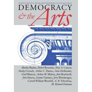Democracy and the Arts - by  Arthur M Melzer & Jerry Weinberger & M Richard Zinman (Hardcover) - 1 of 1