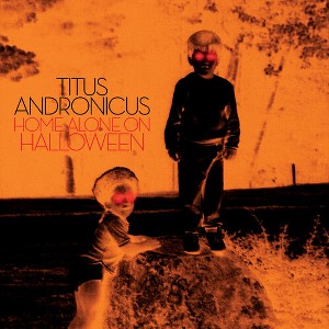 Titus Andronicus - Home Alone On Halloween (Vinyl) - 1 of 1