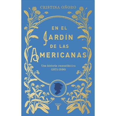 En El Jardín de Las Americanas / In the Garden of the Americans - by  Cristina Oñoro (Hardcover)