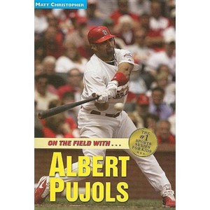 Albert Pujols - (Matt Christopher Sports Bio Bookshelf) by  Matt Christopher (Paperback) - 1 of 1
