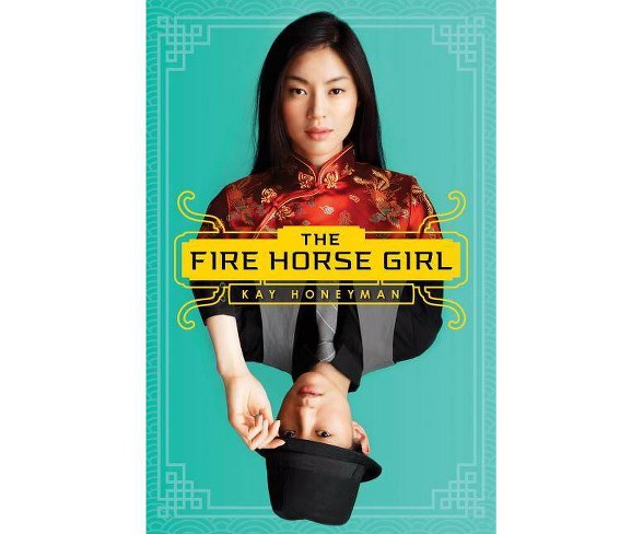 The Fire Horse Girl - by  Kay Honeyman (Paperback)