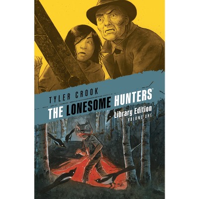 The Lonesome Hunters Library Edition - by  Tyler Crook (Hardcover)