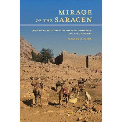 Mirage of the Saracen, 54 - (Transformation of the Classical Heritage) by  Walter D Ward (Hardcover)