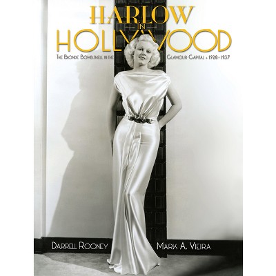 Harlow in Hollywood, Expanded Edition - by  Darrel Rooney & Mark A Vieira (Hardcover)