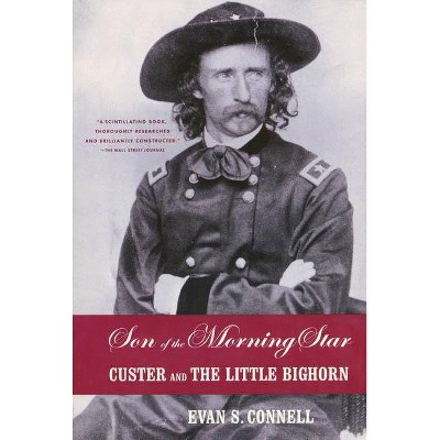 Son of the Morning Star - by  Evan S Connell (Paperback)