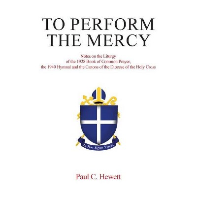 To Perform The Mercy - by  Paul C Hewett (Paperback)