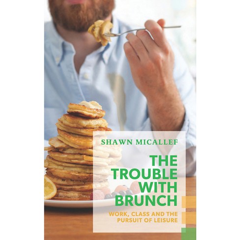 The Trouble with Brunch - (Exploded Views) by  Shawn Micallef (Paperback) - image 1 of 1