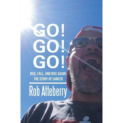 Go! Go! Go! - by  Rob Atteberry (Paperback)