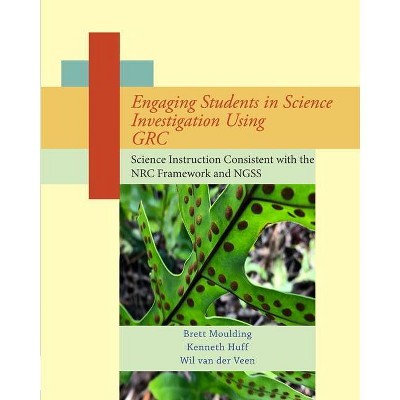 Engaging Students in Science Investigation Using GRC - by  Van Der Veen & Huff & Moulding (Paperback)