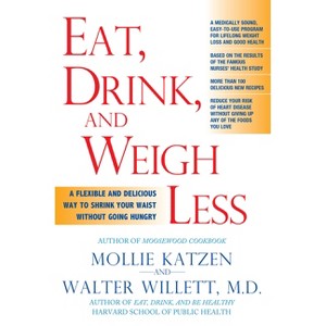 Eat, Drink, & Weigh Less - by  Mollie Katzen & Walter Willett (Paperback) - 1 of 1