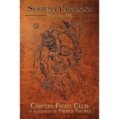 Cryptid Fight Club - (Systema Paradoxa) (Paperback)