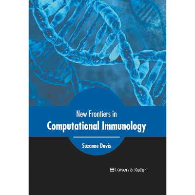 New Frontiers in Computational Immunology - by  Suzanne Davis (Hardcover)