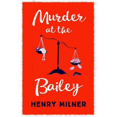 Murder at the Bailey - by  Henry Milner (Paperback)