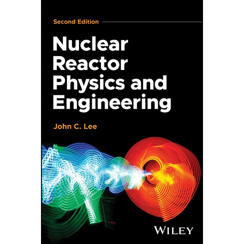 Nuclear Reactor Physics and Engineering - 2nd Edition by  John C Lee (Hardcover) - image 1 of 1