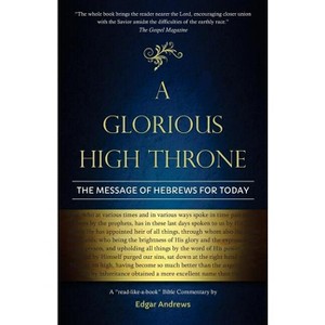 A Glorious High Throne - by  Edgar Andrews (Paperback) - 1 of 1