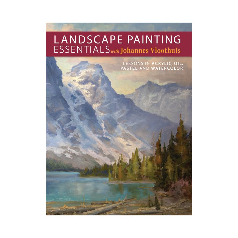 Landscape Painting Essentials with Johannes Vloothuis - Acrylic, Oil, Pastel, Watercolor