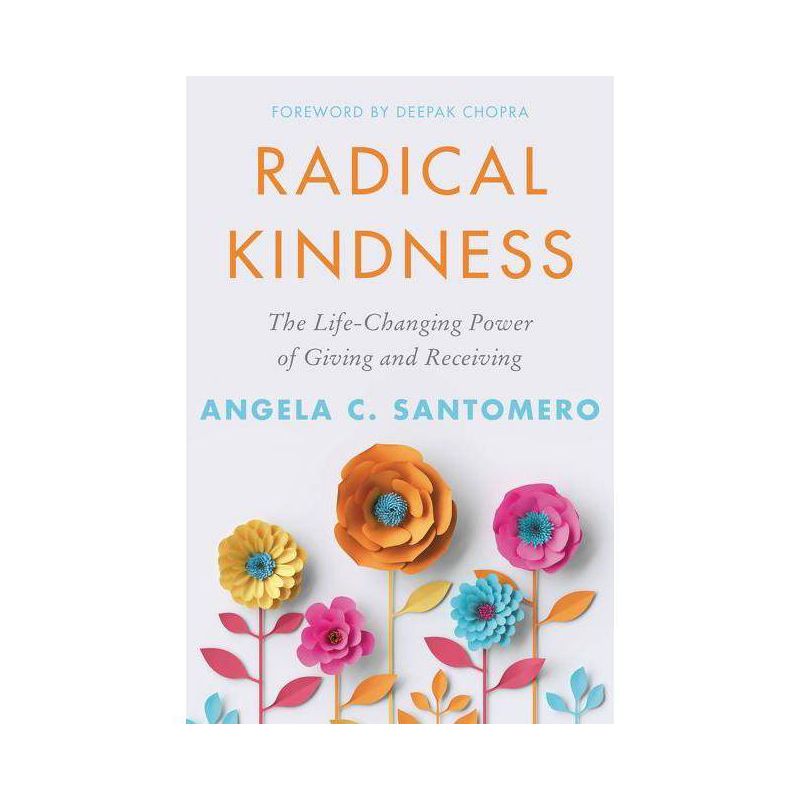 Radical Kindness : The Beauty and Benefits of Giving and Receiving -  by Angela Santomero (Hardcover), 1 of 2