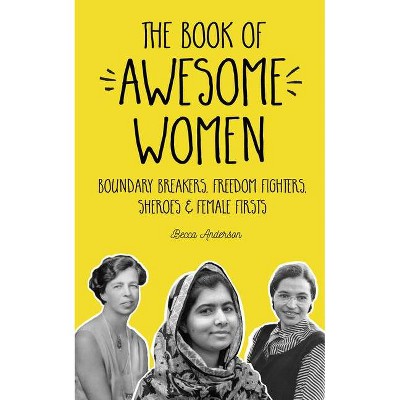 The Book of Awesome Women - by  Becca Anderson (Paperback)
