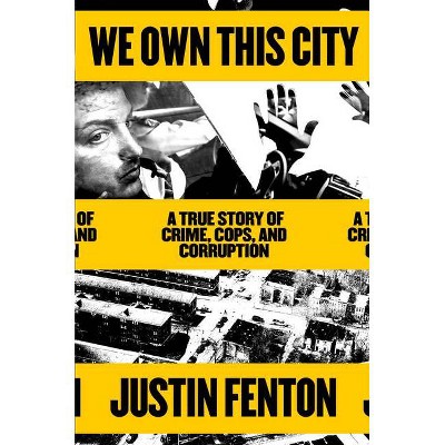 We Own This City - by  Justin Fenton (Hardcover)