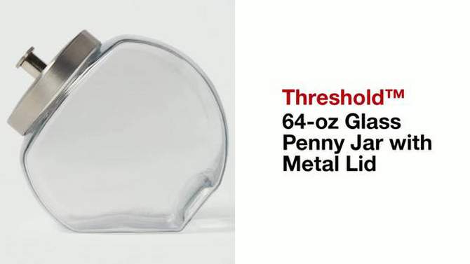64oz Glass Penny Jar with Metal Lid - Threshold&#8482;, 2 of 9, play video