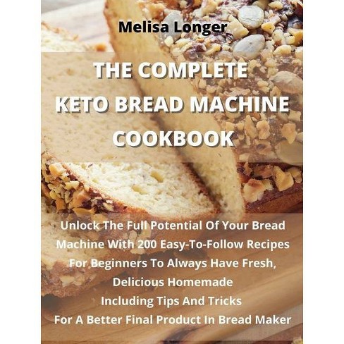 The Complete Keto Bread Machine Cookbook Hardcover Target