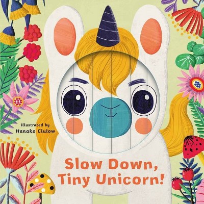 Little Faces: Slow Down, Tiny Unicorn! - by  Rhiannon Findlay (Board Book)