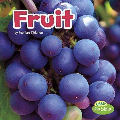 Fruit - (Plant Parts) by  Marissa Kirkman (Paperback)