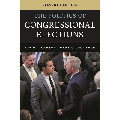The Politics of Congressional Elections - 11th Edition by  Jamie L Carson & Gary C Jacobson (Paperback)