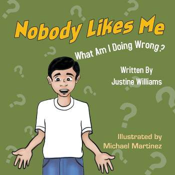Nobody Likes Me - by  Justine Williams (Paperback)