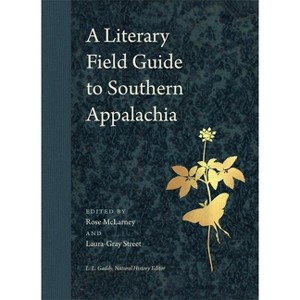 A Literary Field Guide to Southern Appalachia - (Wormsloe Foundation Nature Books) by Rose McLarney & Laura-Gray Street & L L Gaddy - 1 of 1