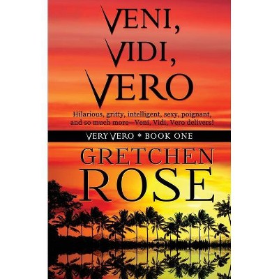 Veni, Vidi, Vero - (Very Vero) by  Gretchen Rose (Paperback)