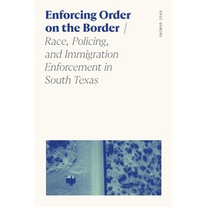 Enforcing Order on the Border - (Sociology of Race and Ethnicity) by Eric Gamino - 1 of 1