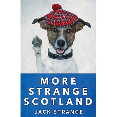 More Strange Scotland - (Jack's Strange Tales) by  Jack Strange (Paperback)