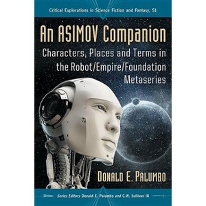 An Asimov Companion - (Critical Explorations in Science Fiction and Fantasy) by  Donald E Palumbo (Paperback) - 1 of 1