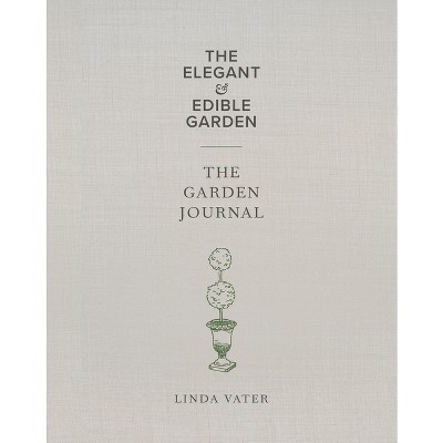 The Elegant & Edible Garden and the Garden Journal Boxed Set - by  Linda Vater (Mixed Media Product)