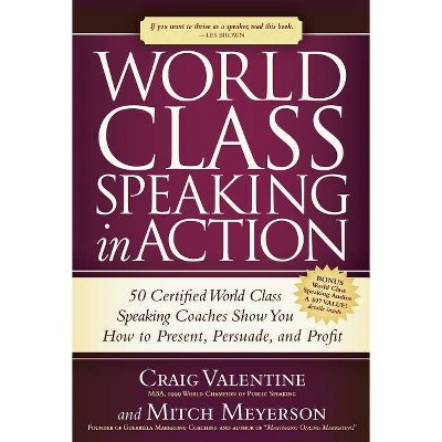 World Class Speaking in Action - by  Craig Valentine & Mitch Meyerson (Paperback)