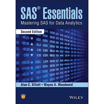 SAS Essentials - 2nd Edition by  Alan C Elliott & Wayne a Woodward (Paperback)