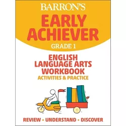 Barron's Early Achiever: Grade 1 English Language Arts Workbook Activities & Practice - by  Barrons Educational Series (Paperback)
